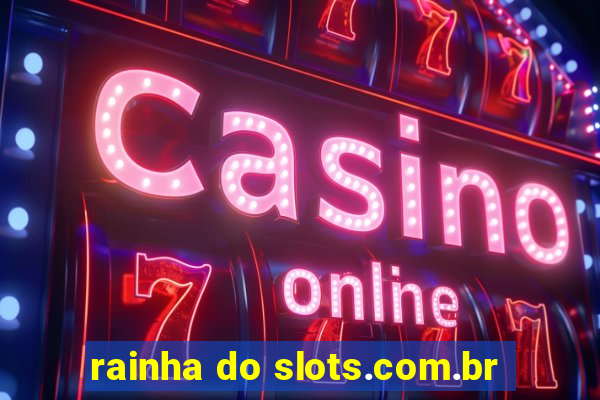 rainha do slots.com.br